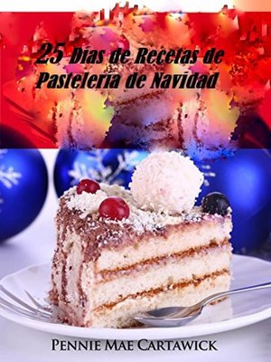 25 Días de Recetas de Pastelería de Navidad - ebook
